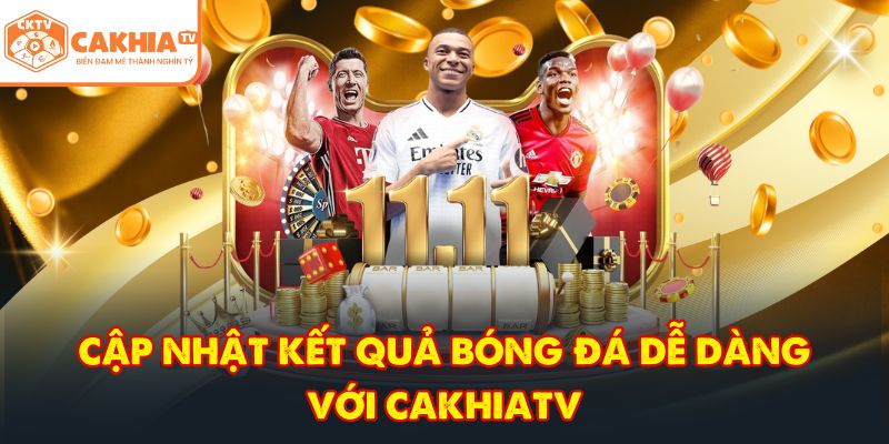 CakhiaTV – Nền Tảng Trực Tiếp Bóng Đá Ngoại Hạng Anh No.1 8 Cập nhật kết quả bóng đá dễ dàng với CakhiaTV