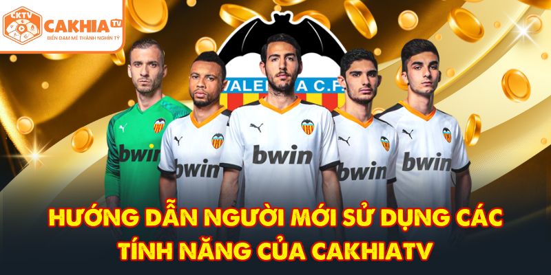 CakhiaTV – Nền Tảng Trực Tiếp Bóng Đá Ngoại Hạng Anh No.1 3 Hướng dẫn người mới sử dụng các tính năng của CakhiaTV